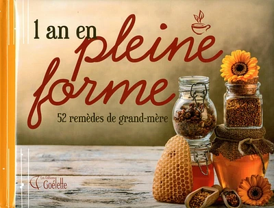 1 an en pleine forme : 52 remèdes de grand-mère