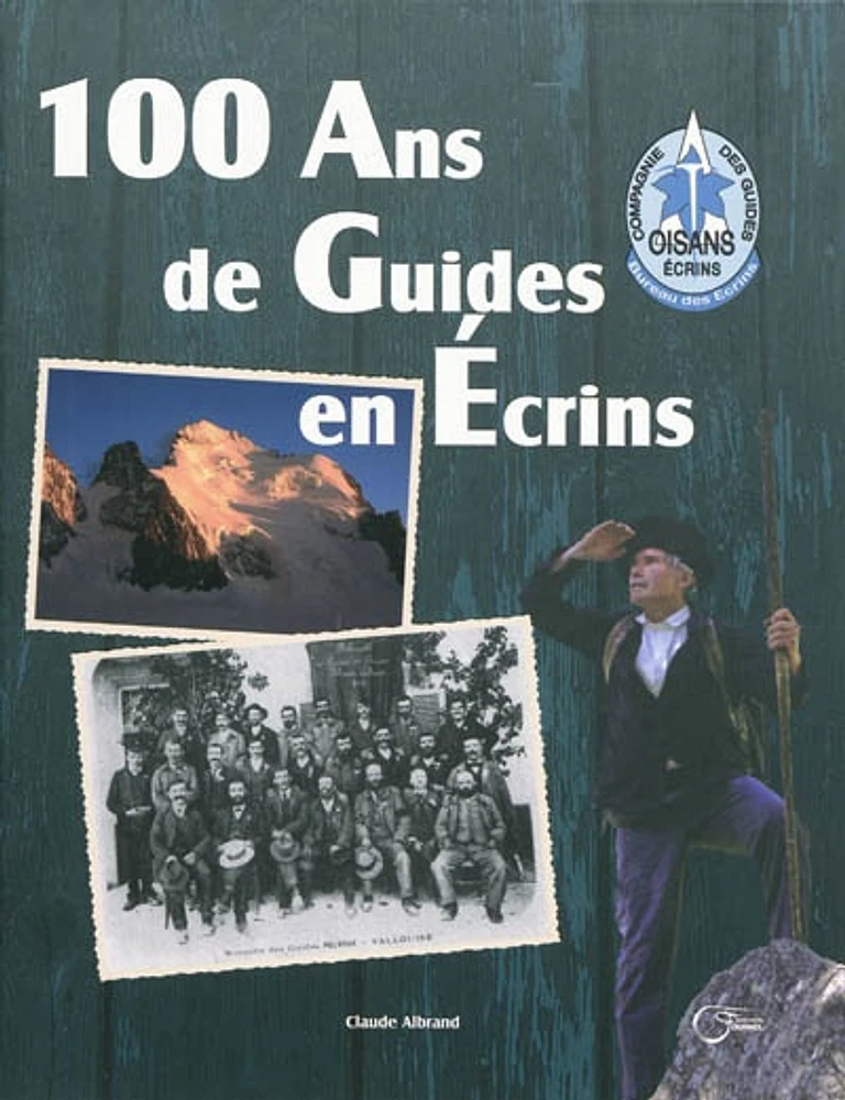 100 ans de guides en Ecrins