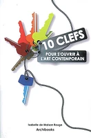 10 clés pour s'ouvrir à l'art contemporain