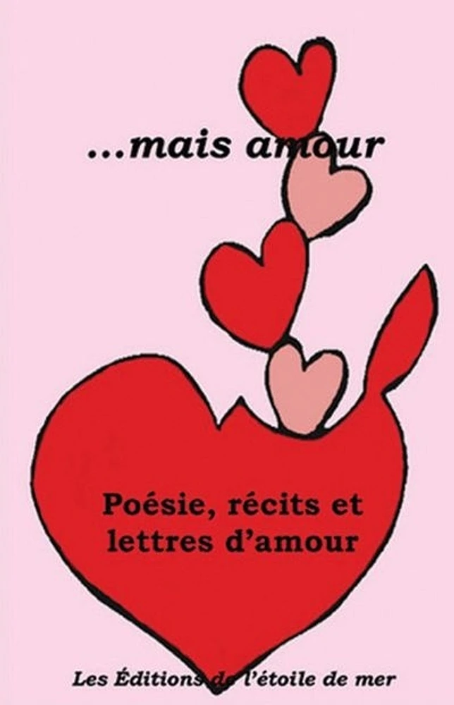 ... mais amour : poésie, récits et lettres d'amour