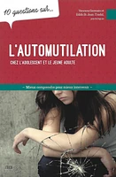 10 questions sur... l'automutilation chez l'adolescent et le jeune adulte : mieux comprendre pour mieux intervenir