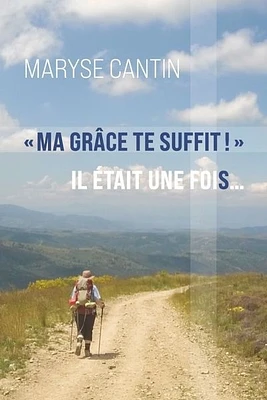 « Ma grâce te suffit ! » Il était une fois