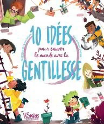 10 idées pour sauver le monde par la gentillesse