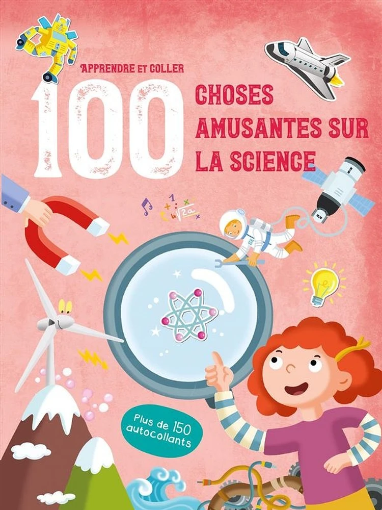 100 choses amusantes sur la science : apprendre et coller