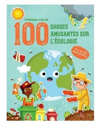 100 choses amusantes sur l'écologie : apprendre et coller