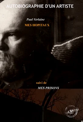 « Mes Hôpitaux », suivi de « Mes Prisons »