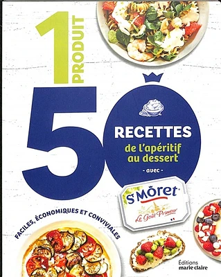 1 produit, 50 recettes, de l'apéro au dessert : avec St Môret
