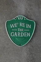 Iron We're in the Garden Sign