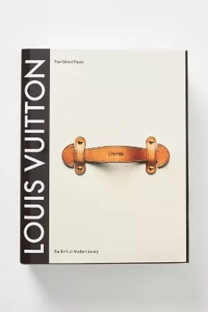 Anthropologie Louis Vuitton: The Birth of Modern Luxury Updated Edition
