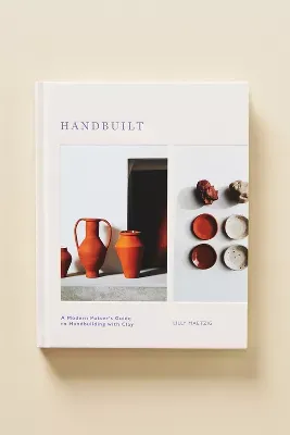 Handbuilt: A Modern Potter's Guide to Handbuilding With Clay