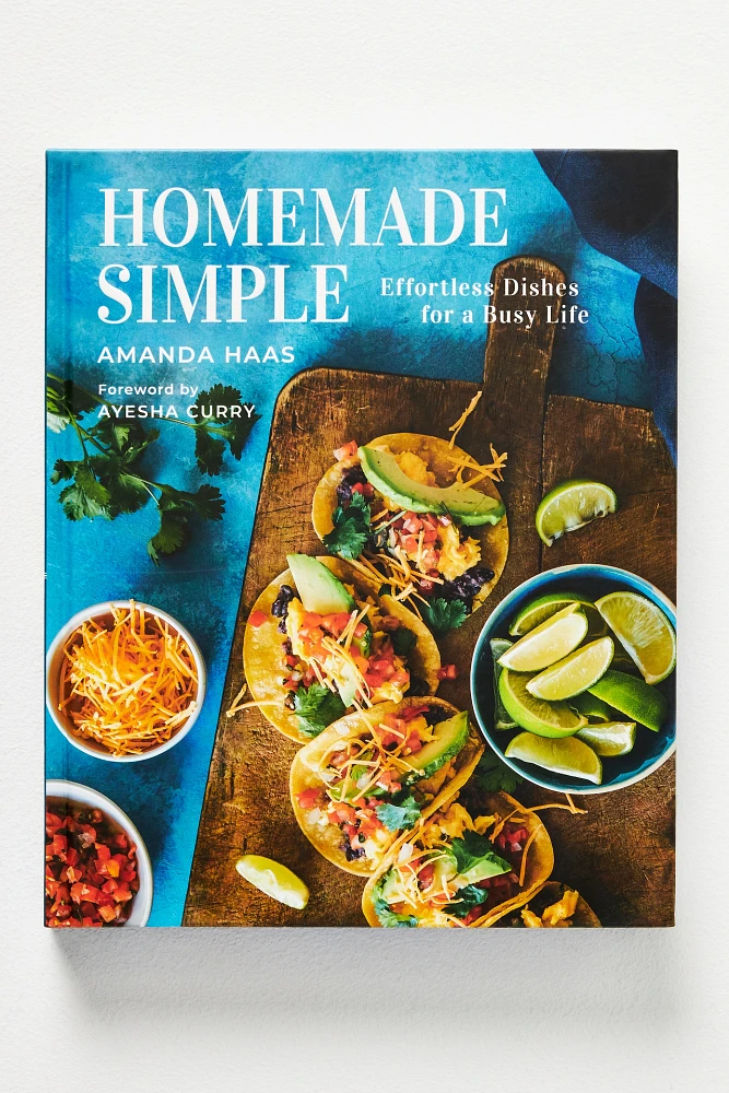 Homemade Simple: Effortless Dishes for a Busy Life