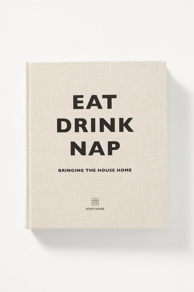 Eat Drink Nap: Bringing the House Home