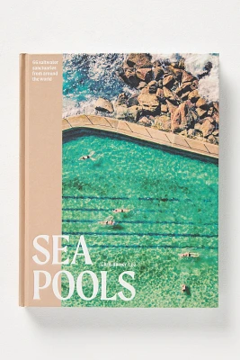 Sea Pools: 66 Salt Water Sanctuaries from Around the World