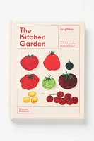 The Kitchen Garden: Sowing, Growing, and Cooking for the Garden Enthusiast