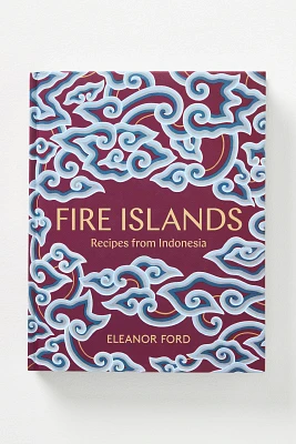 Fire Islands: Recipes from Indonesia