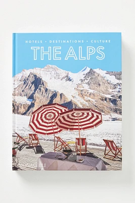 The Alps: Hotels, Destinations, Culture