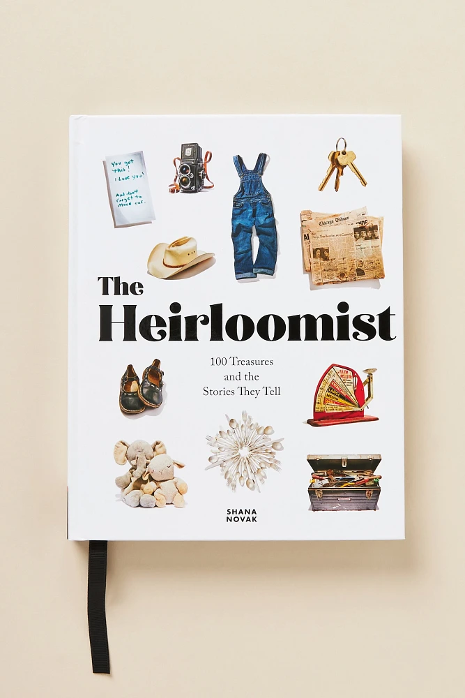 Heirloomist: 100 Treasures and the Stories They Tell