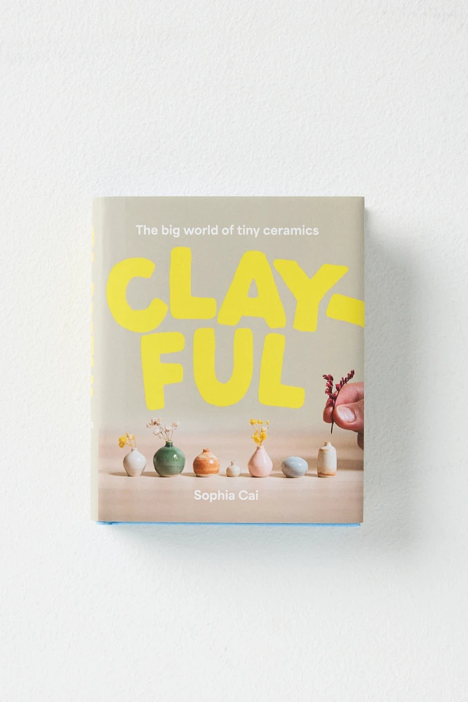 Clayful: The Big World of Tiny Ceramics