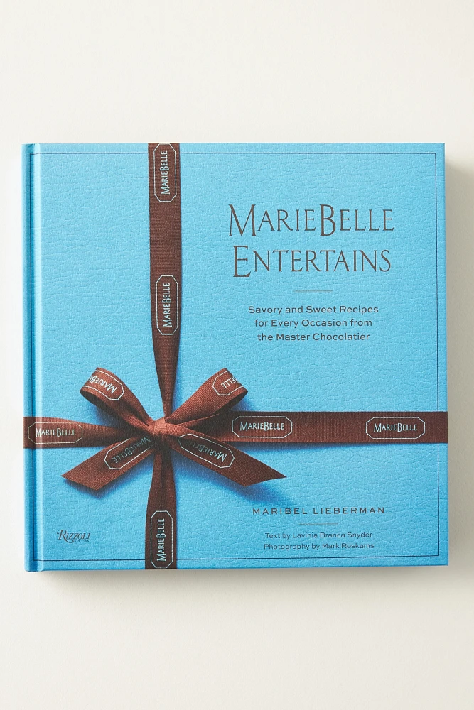 MarieBelle Entertains: Savory and Sweet Recipes for Every Occasion from the Master Chocolatier