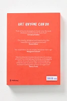 Make Every Day Creative: Art Anyone Can Do