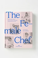 The Female Chef: Stories and Recipes from 31 Women Redefining the British Food Scene Hardcover Book