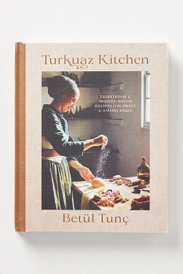 Turkuaz Kitchen: Traditional and Modern Dough Recipes for Sweet and Savory Bakes