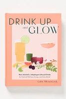 Drink Up and Glow: Non-Alcoholic, Adaptogen-Infused Drinks for Optimal Wellness, Energy, and Stress Relief