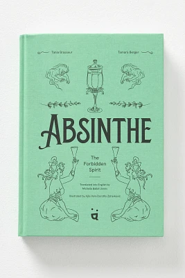 Absinthe: The Forbidden Spirit 