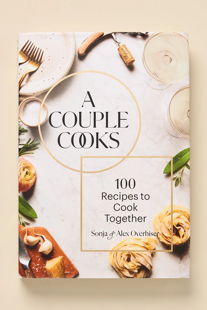 A Couple Cooks: 100 Recipes to Cook Together