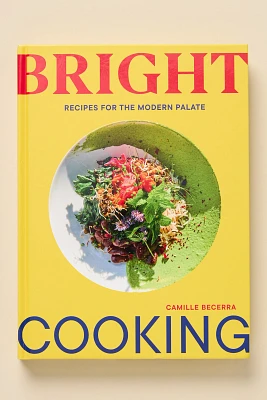 Bright Cooking: Recipes for the Modern Palate