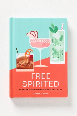 Free Spirited: 60 No/Low Cocktail Recipes