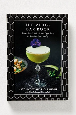 The Vedge Bar Book: Plant-Based Cocktails and Light Bites for Inspired Entertaining