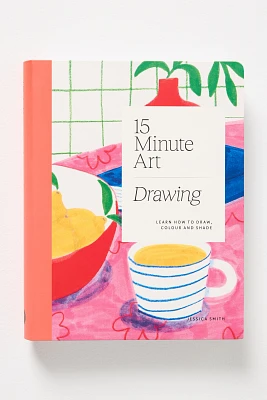 15-Minute Art Drawing: Learn How to Draw, Colour, and Shade