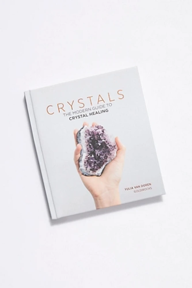 Crystals- The Modern Guide To Crystal Healing