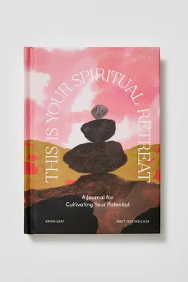 This Is Your Spiritual Retreat: A Journal for Cultivating Your Potential