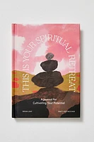 This Is Your Spiritual Retreat: A Journal for Cultivating Your Potential