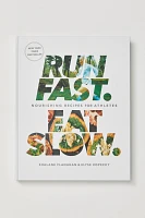 Run Fast. Eat Slow.