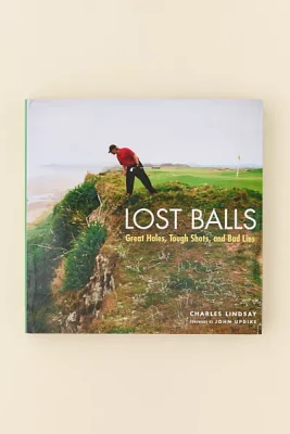 Lost Balls: Great Holes, Tough Shots, And Bad Lies By Charles Lindsay