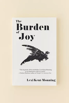 The Burden Of Joy By Lexi Kent-Monning
