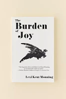 The Burden Of Joy By Lexi Kent-Monning