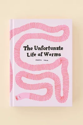 The Unfortunate Life Of Worms By Noemi Vola