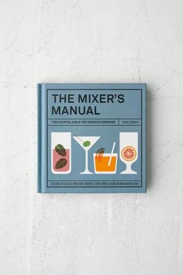 The Mixers Manual: The Cocktail Bible for Serious Drinkers By Dan Jones