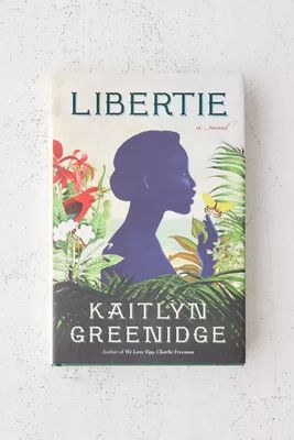 Libertie: A Novel By Kaitlyn Greenidge