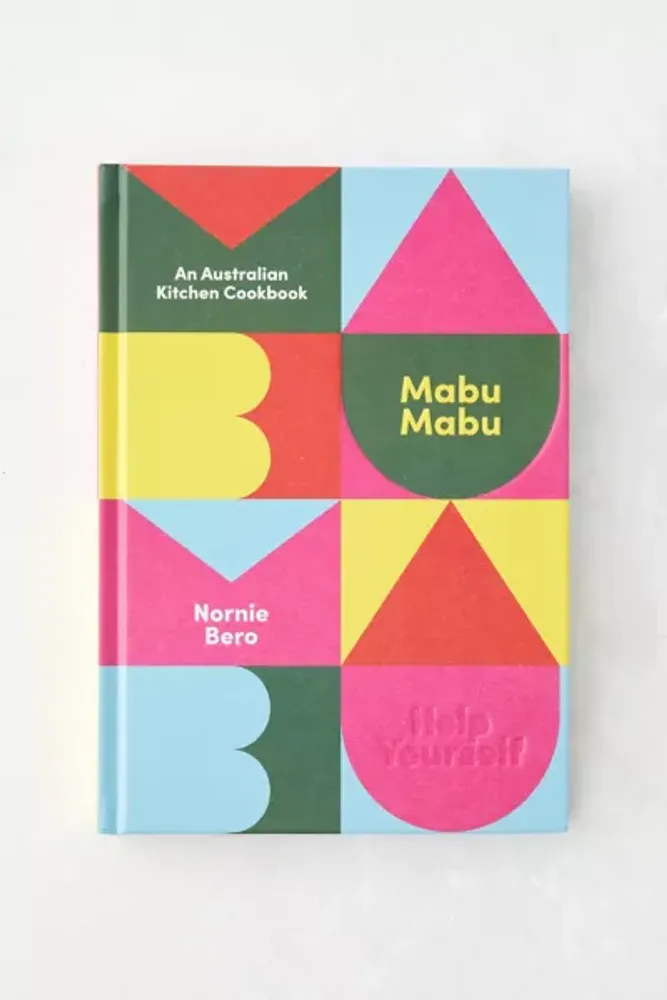 Mabu Mabu: An Australian Kitchen Cookbook By Nornie Bero