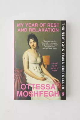 My Year Of Rest And Relaxation: A Novel By Ottessa Moshfegh