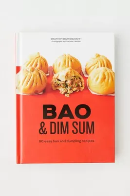 Bao And Dim Sum: 60 Easy Bun And Dumpling Recipes By Orathay Souksisavanh
