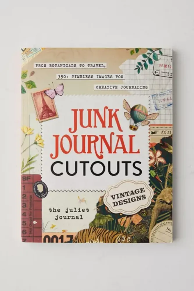 Junk Journal Cutouts: Vintage Designs: From Botanicals To Travel, 350+ Timeless Images For Creative Journaling By The Juliet Journal