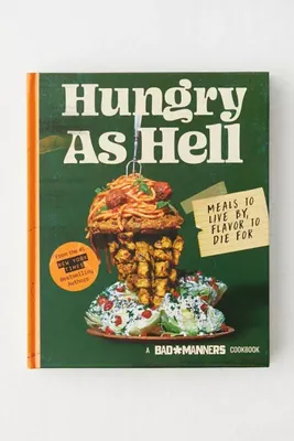 Bad Manners: Hungry As Hell: Meals To Live By, Flavor To Die For: A Vegan Cookbook By Michelle Davis & Matt Holloway