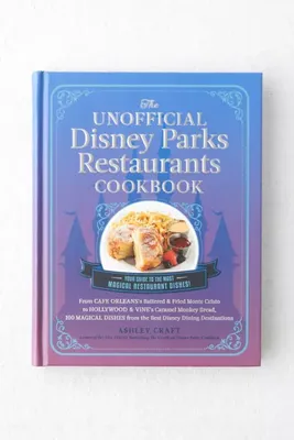 The Unofficial Disney Parks Restaurants Cookbook By Ashley Craft