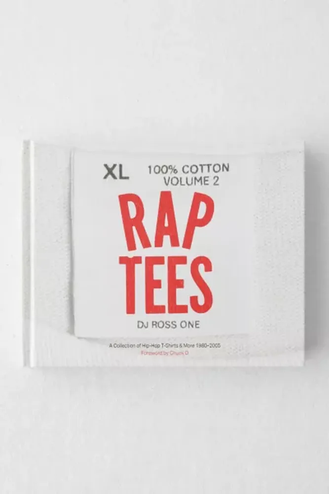 Rap Tees Volume 2: A Collection Of Hip-Hop T-Shirts & More 1980-2005 By DJ Ross One